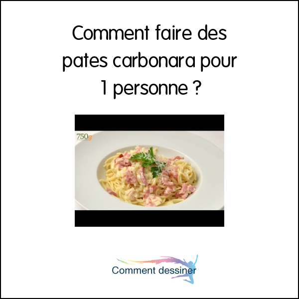 Comment faire des pates carbonara pour 1 personne